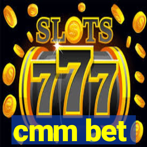 cmm bet